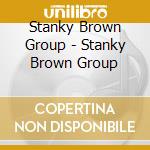 Stanky Brown Group - Stanky Brown Group cd