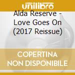 Alda Reserve - Love Goes On (2017 Reissue) cd