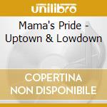 Mama's Pride - Uptown & Lowdown cd
