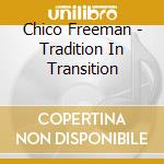 Chico Freeman - Tradition In Transition cd