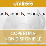 Words,sounds,colors,shape cd