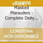 Masked Marauders - Complete Deity Recordings cd musicale di Masked Marauders