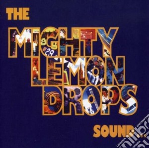 Mighty Lemon Drops (The) - Sound cd musicale di Mighty Lemon Drops