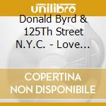 Donald Byrd & 125Th Street N.Y.C. - Love Byrd