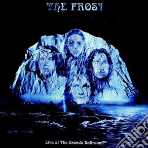 Frost (The) - Live At The Grande Ballroom cd musicale