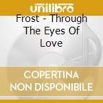 Frost - Through The Eyes Of Love cd