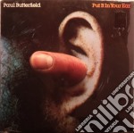 Butterfield - Put It In Your Ear