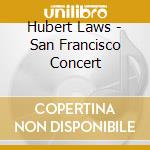 Hubert Laws - San Francisco Concert cd