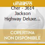 Cher - 3614 Jackson Highway Deluxe Ed cd musicale di Cher