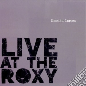 Nicolette Larson - Live At The Roxy cd musicale di Nicolette Larson