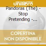 Pandoras (The) - Stop Pretending - Expanded Edition cd