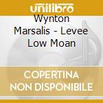 Wynton Marsalis - Levee Low Moan cd musicale di WYNTON MARSALIS
