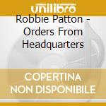 Robbie Patton - Orders From Headquarters