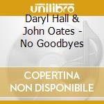 Daryl Hall & John Oates - No Goodbyes cd