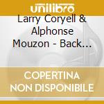 Larry Coryell & Alphonse Mouzon - Back Together Again cd musicale