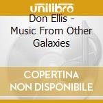 Don Ellis - Music From Other Galaxies cd