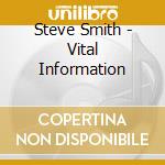 Steve Smith - Vital Information cd