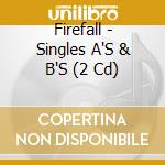Firefall - Singles A'S & B'S (2 Cd) cd musicale di Firefall