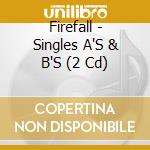 Firefall - Singles A'S & B'S (2 Cd) cd