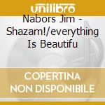 Nabors Jim - Shazam!/everything Is Beautifu cd musicale di Nabors Jim