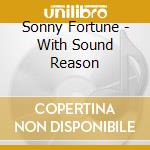Sonny Fortune - With Sound Reason