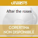 After the roses cd musicale di Rankin Kenny