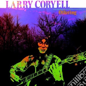 Larry Coryell - Offering (2018 Reissue) cd musicale di Larry Coryell
