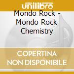 Mondo Rock - Mondo Rock Chemistry cd