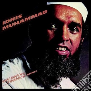 Idris Muhammad - You Ain'T No Friend Of Mine! cd musicale di Idris Muhammad