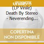 (LP Vinile) Death By Stereo - Neverending (7') vinile