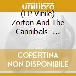 (LP Vinile) Zorton And The Cannibals - Strange Delights vinile