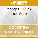 Manges - Punk Rock Addio cd musicale