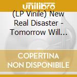 (LP Vinile) New Real Disaster - Tomorrow Will Come lp vinile