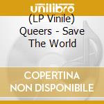 (LP Vinile) Queers - Save The World lp vinile