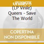 (LP Vinile) Queers - Save The World vinile