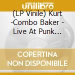 (LP Vinile) Kurt -Combo Baker - Live At Punk Rock Raduno vinile