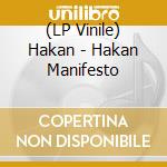 (LP Vinile) Hakan - Hakan Manifesto lp vinile