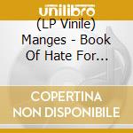 (LP Vinile) Manges - Book Of Hate For Good People vinile