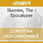 Slurmies, The - Epocalypse cd musicale