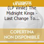 (LP Vinile) The Midnight Kings - Last Change To Dance lp vinile