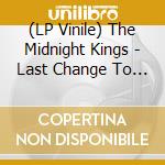 (LP Vinile) The Midnight Kings - Last Change To Dance vinile