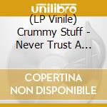 (LP Vinile) Crummy Stuff - Never Trust A Punk vinile