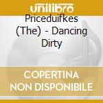 Priceduifkes (The) - Dancing Dirty cd