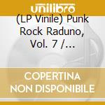 (LP Vinile) Punk Rock Raduno, Vol. 7 / Various vinile