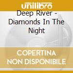 Deep River - Diamonds In The Night cd
