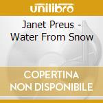 Janet Preus - Water From Snow cd