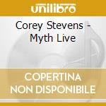Corey Stevens - Myth Live cd