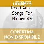 Reed Ann - Songs For Minnesota cd musicale di Reed Ann