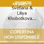 Svetlana & Liliya Khobotkova Gorokhovich - One Piano Four Hands cd