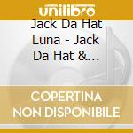 Jack Da Hat Luna - Jack Da Hat & The Jackettes cd